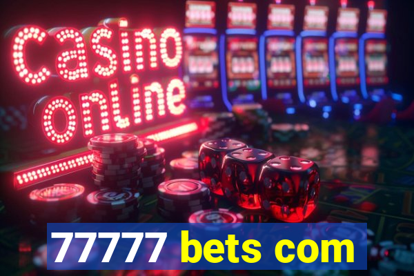 77777 bets com